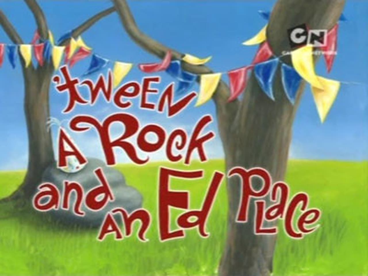 Tween a Rock and an Ed Place