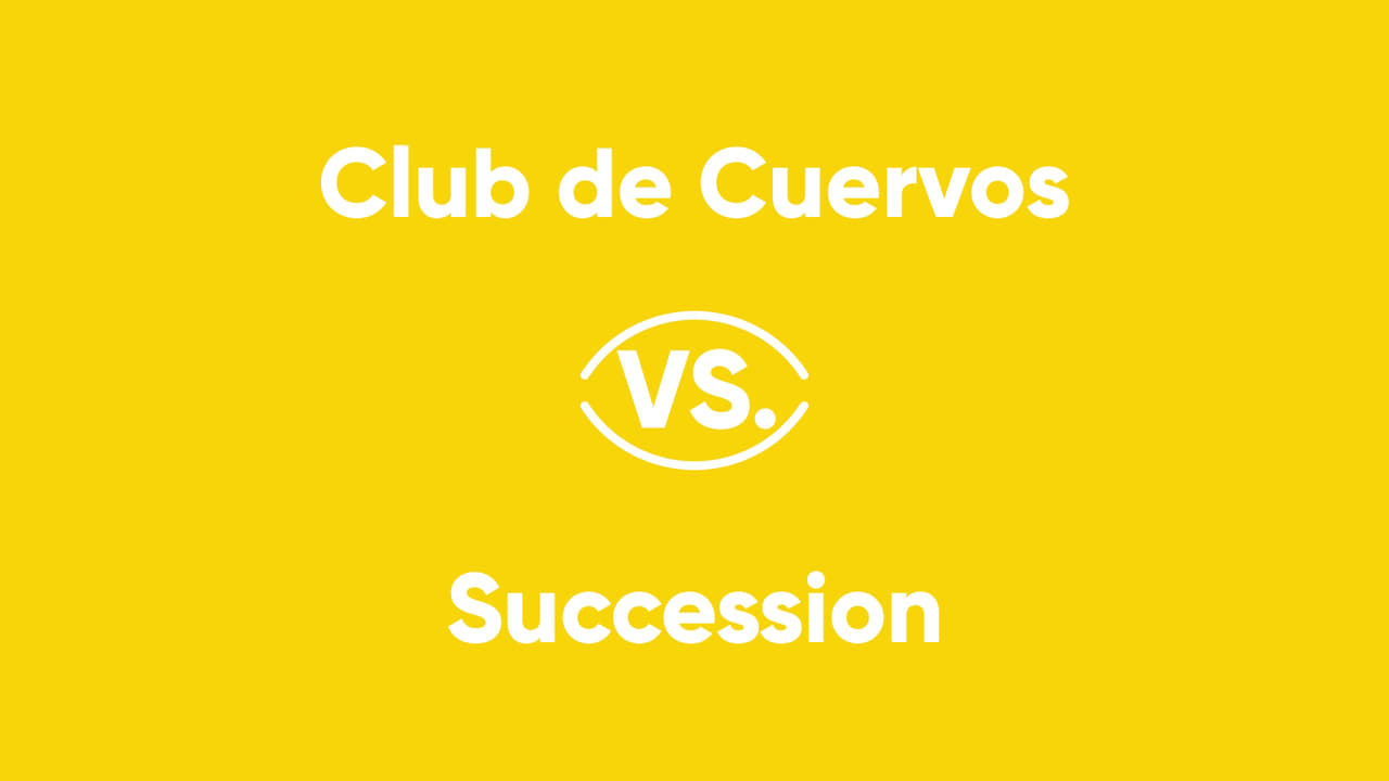 Club de Cuervos vs Succession