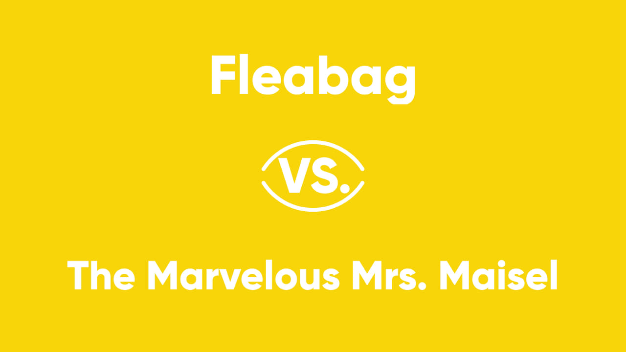 Fleabag vs The Marvelous Mrs Maisel