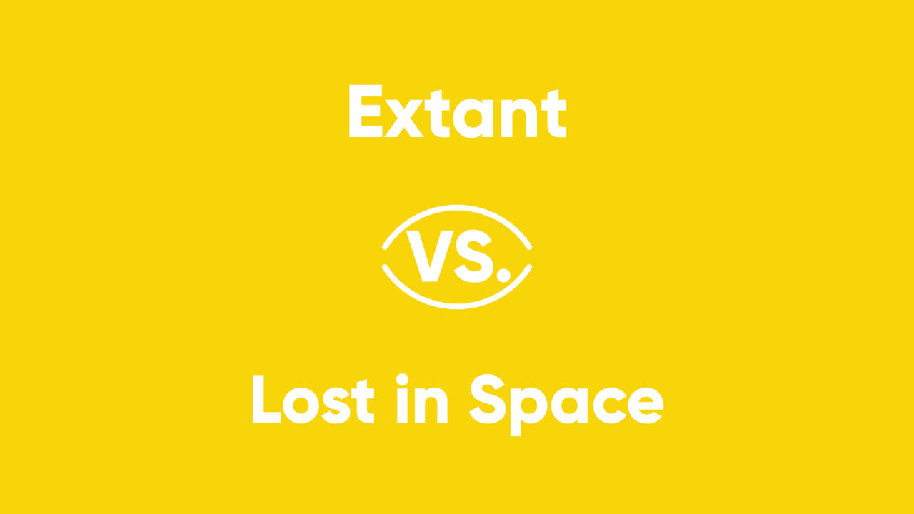 Extant vs Lost in Space