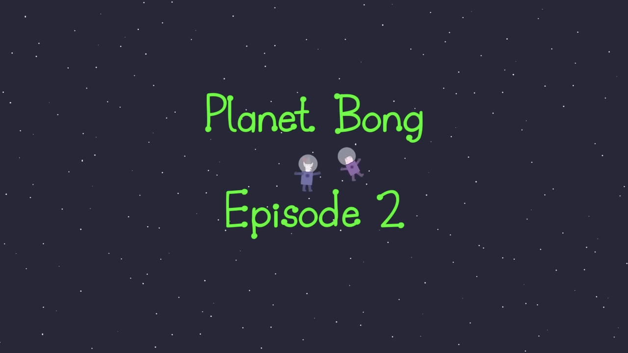 Planet Bong Episode 2