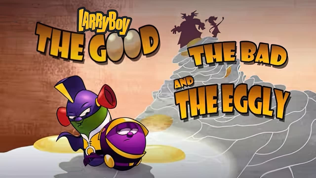 Larryboy The Cartoon Adventures The Good the Bad and the Eggly