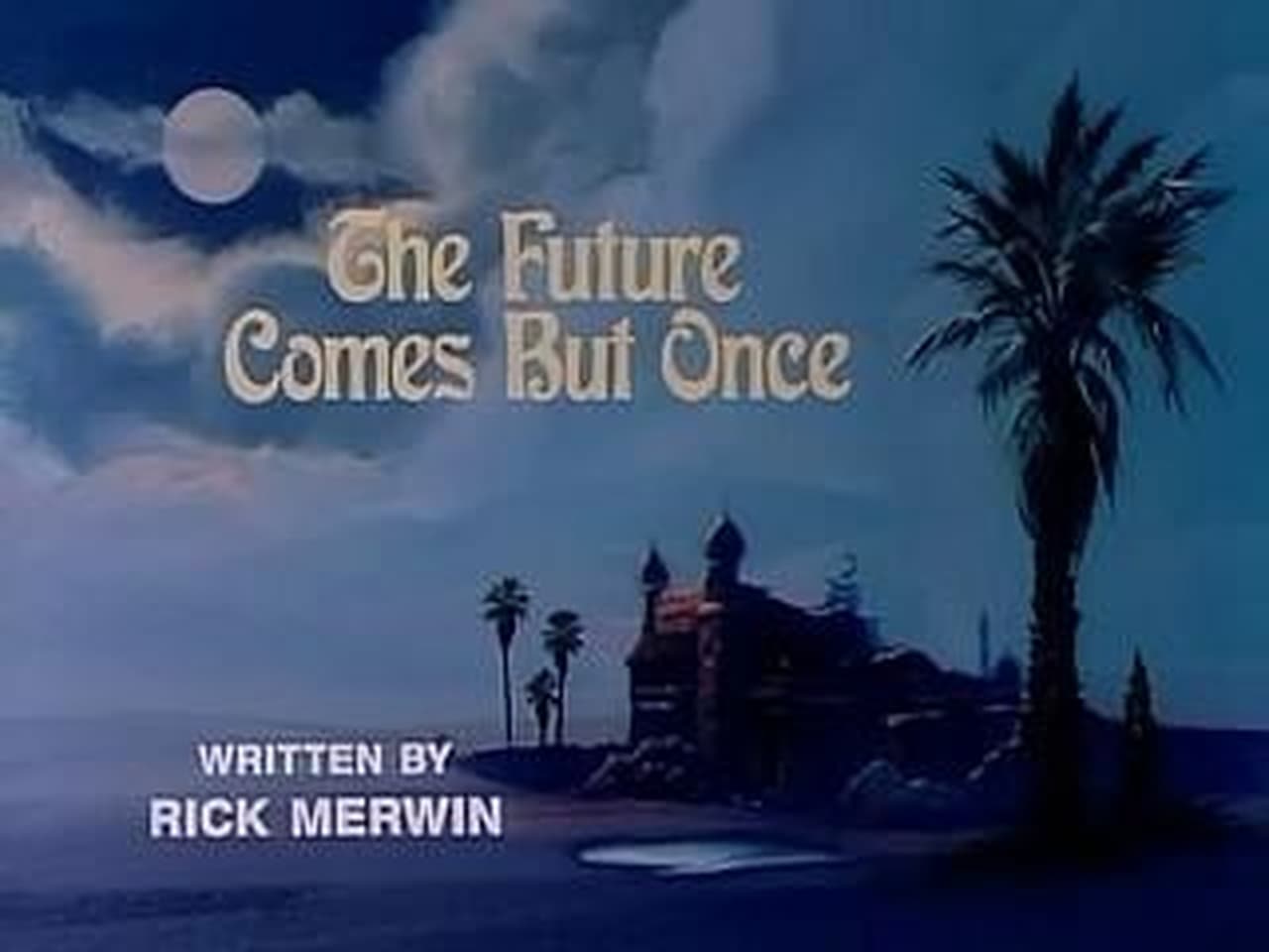 The Future Comes But Once