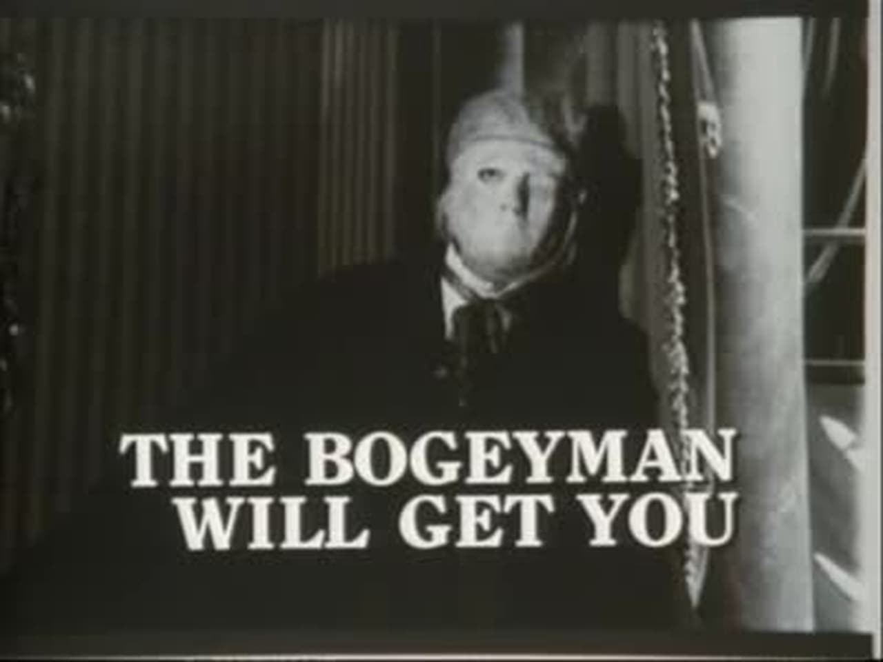 The Bogeyman Will Get You