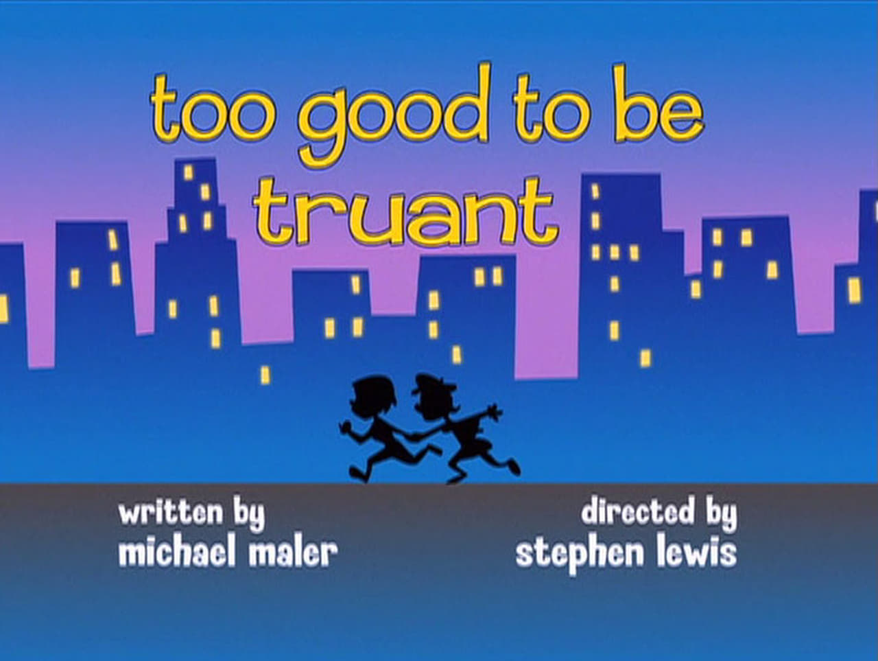 Too Good To Be Truant