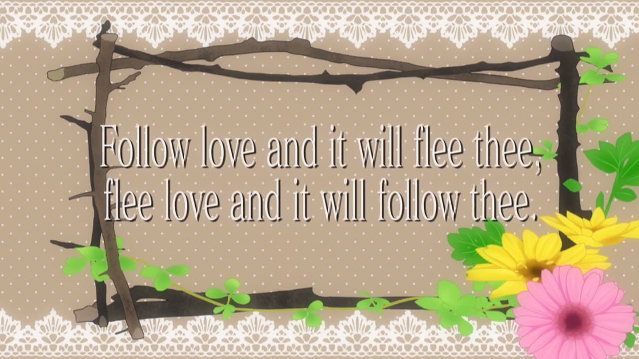 Follow Love and It Will Flee Thee Flee Love and It Will Follow Thee