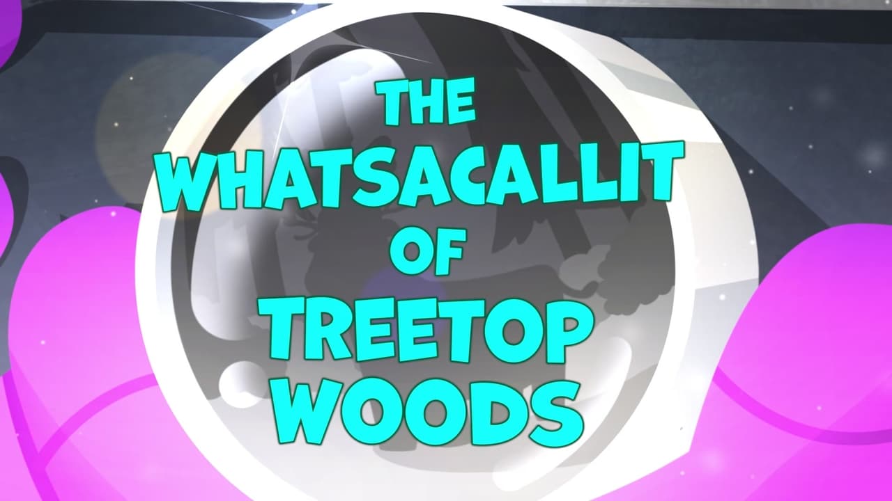 The Whatsacallit of Treetop Woods