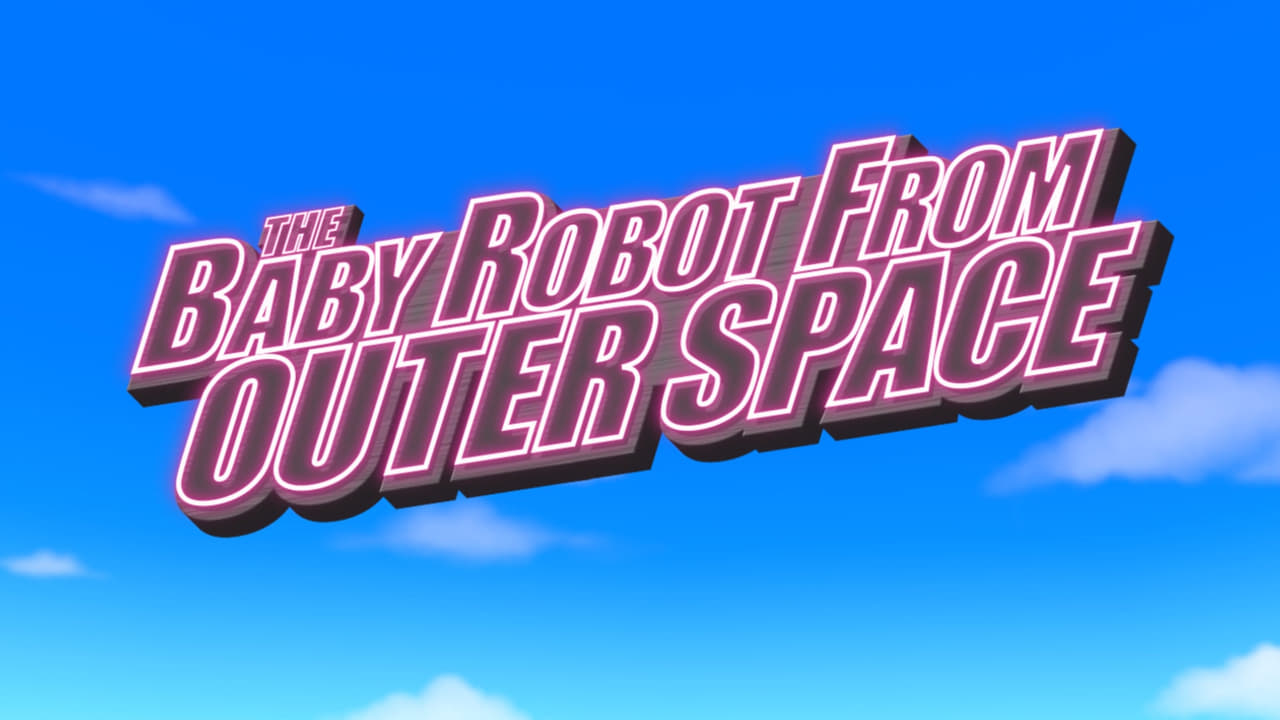The Baby Robot From Outer Space