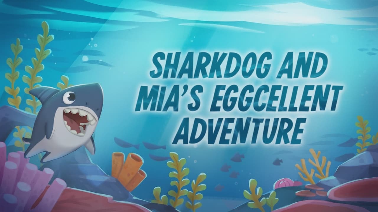 Sharkdog and Mias Eggcellent Adventure