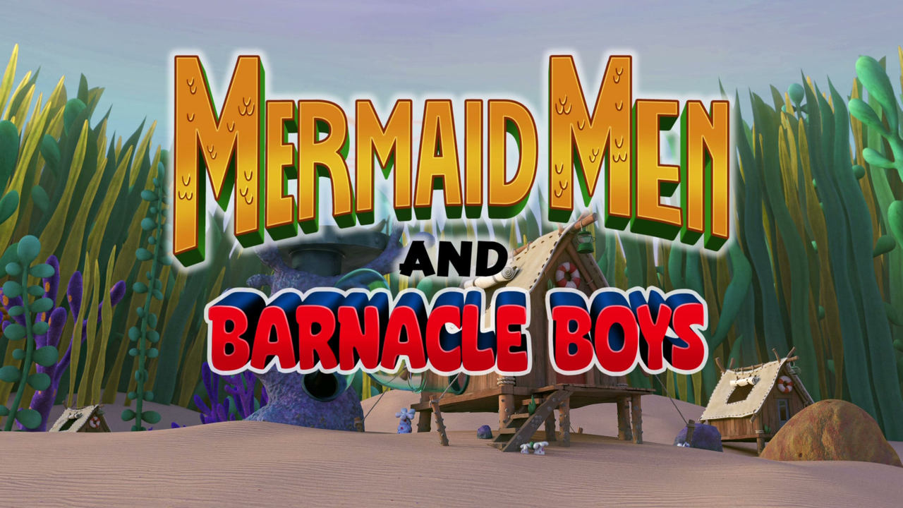 Mermaid Men and Barnacle Boys