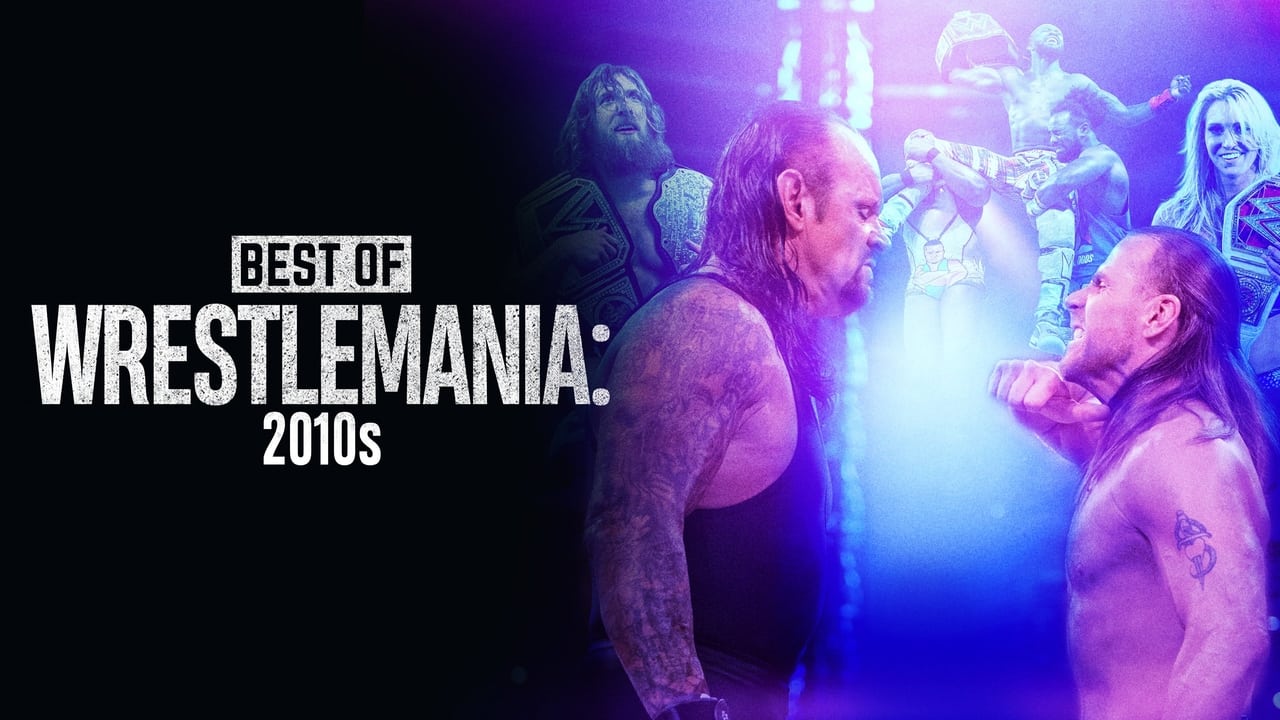 The Best of WWE Best of WrestleMania in the 2010s