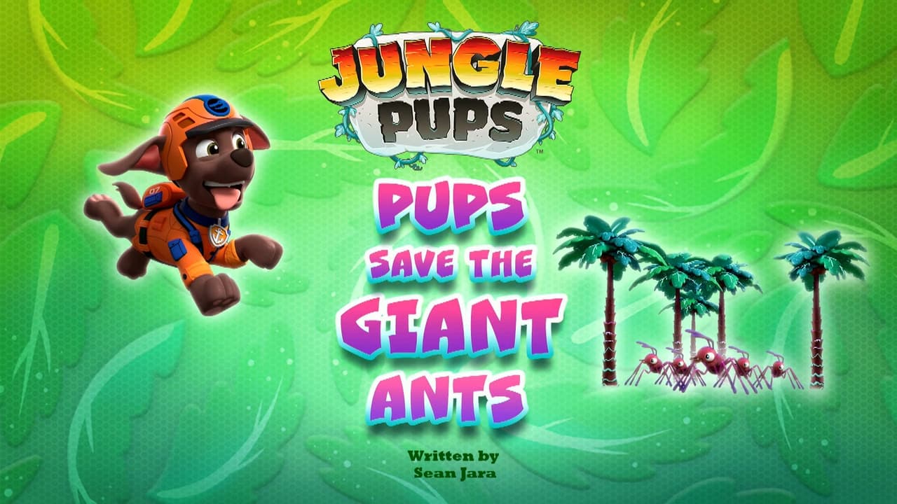 Jungle Pups Pups Save the Giant Ants