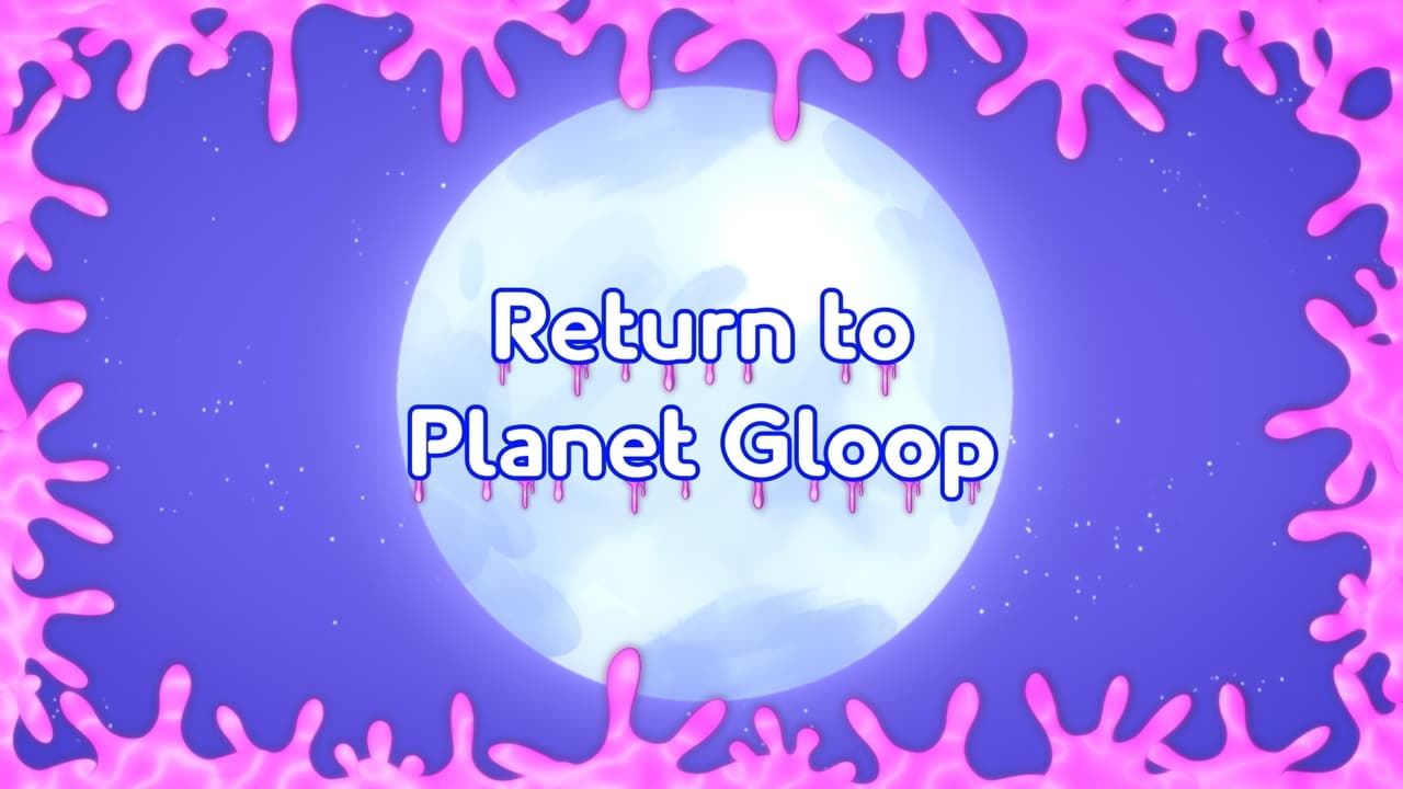 Return to Planet Gloop 1