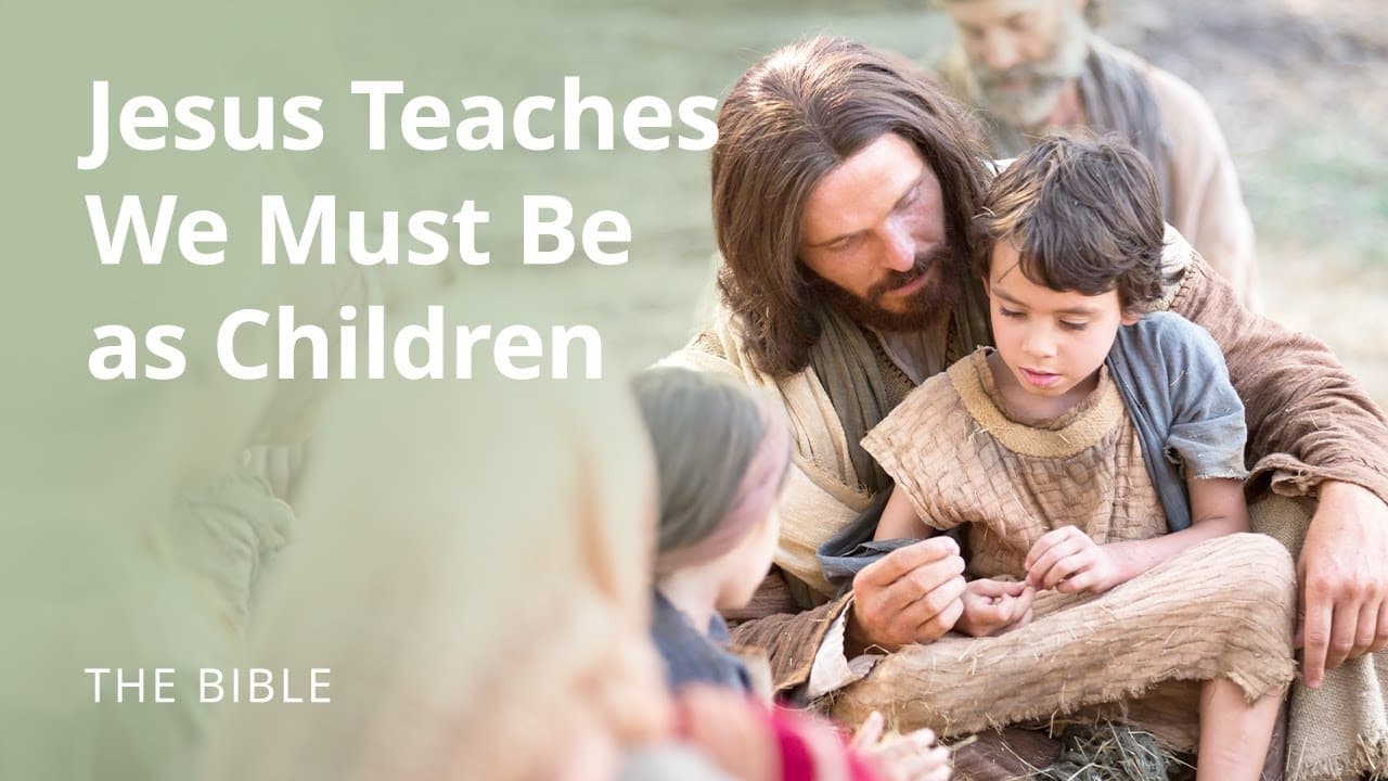 Matthew 18  Jesus Teaches that We Must Become as Little Children