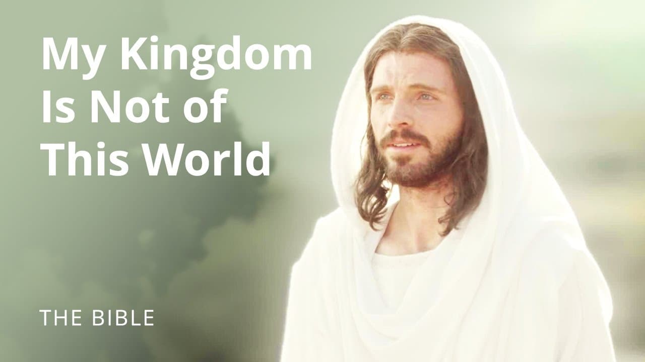 Jesus Christ  My Kingdom Is Not of This World