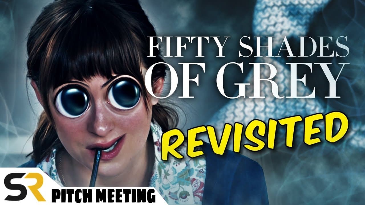 Fifty Shades Of Grey Pitch Meeting  Revisited