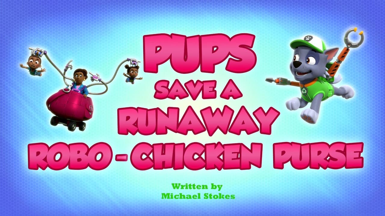 Pups Save a Runaway RoboChicken Purse