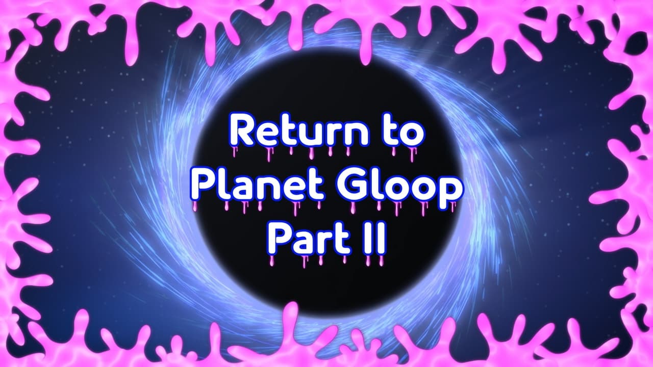 Return to Planet Gloop 2