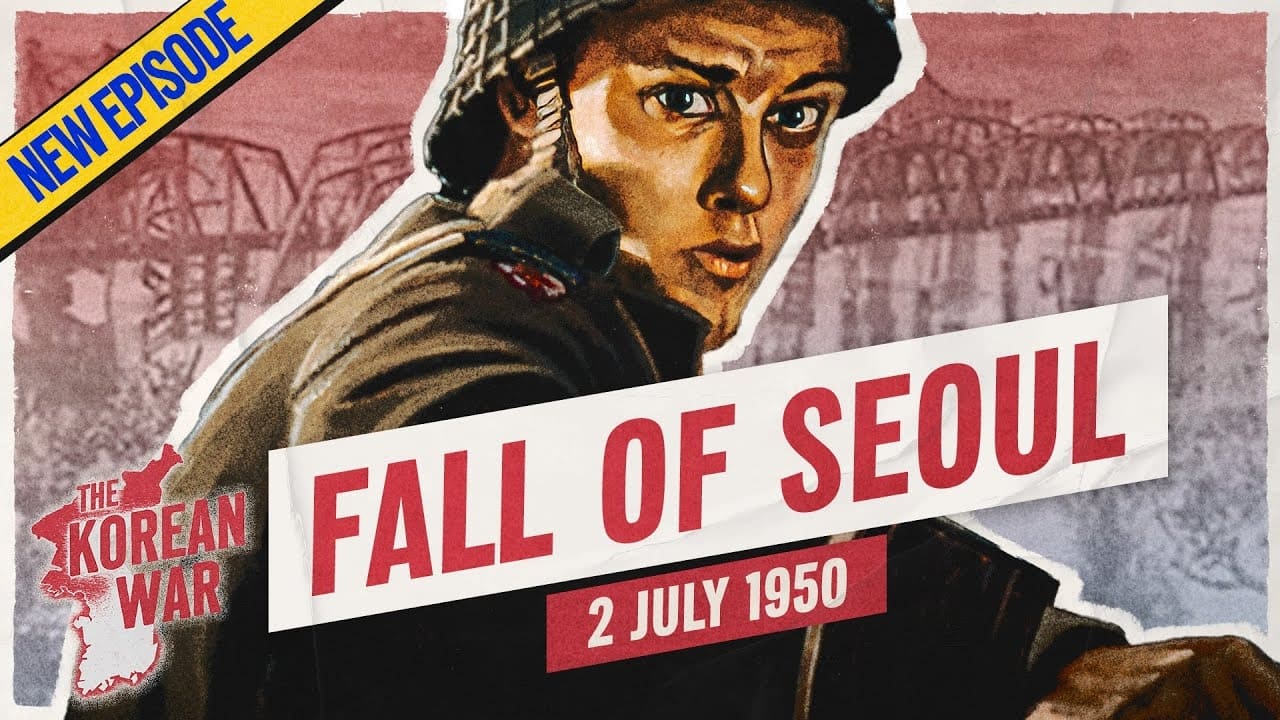 The Korean War Week 002  The Fall of Seoul  July 2 1950