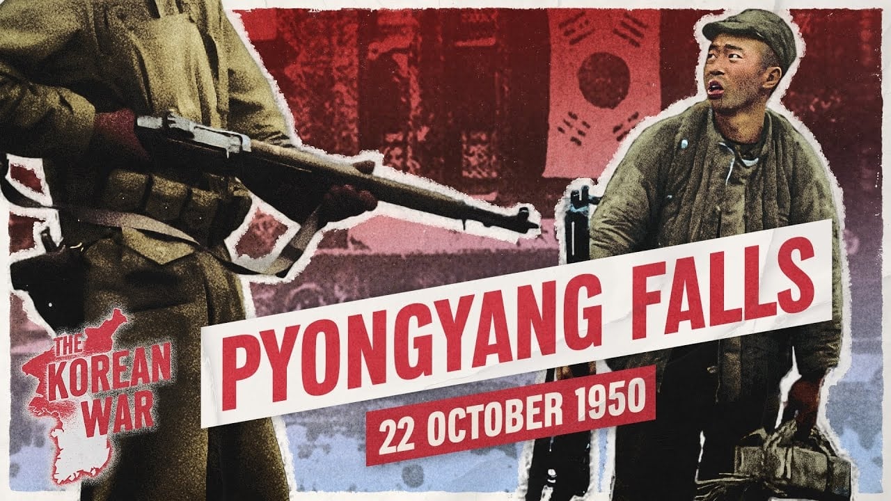 The Korean War Week 018  The Fall of Pyongyang  October 22 1950