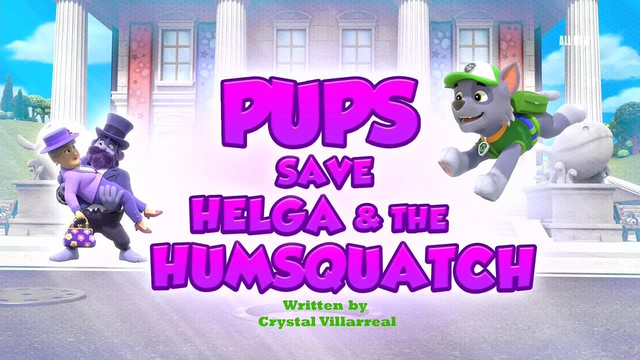 Pups Save Helga  the Humsquatch