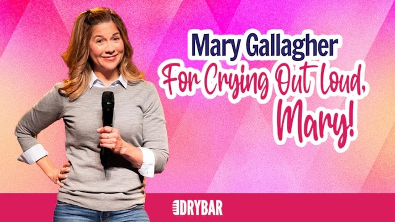 Mary Gallagher For Crying Out Loud Mary