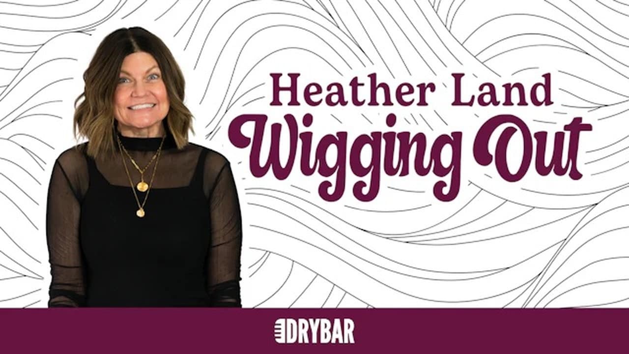 Heather Land Wigging Out