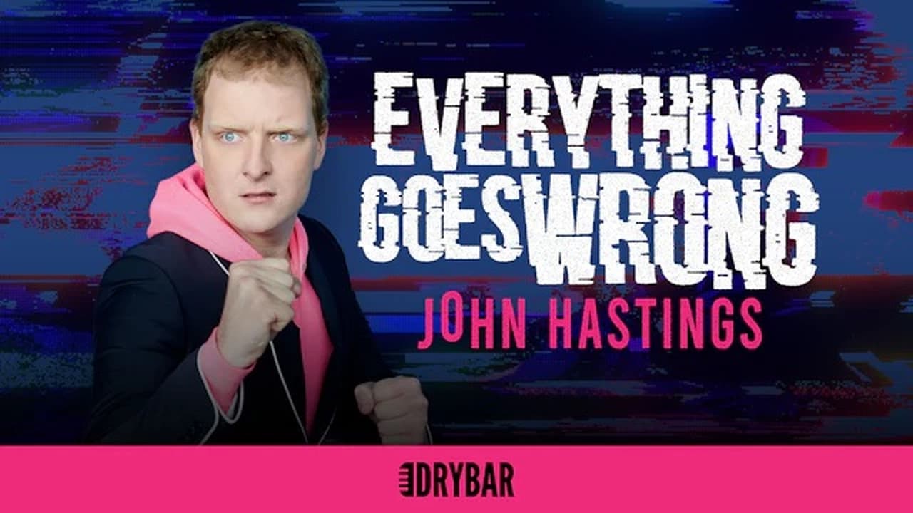 John Hastings Everything Goes Wrong