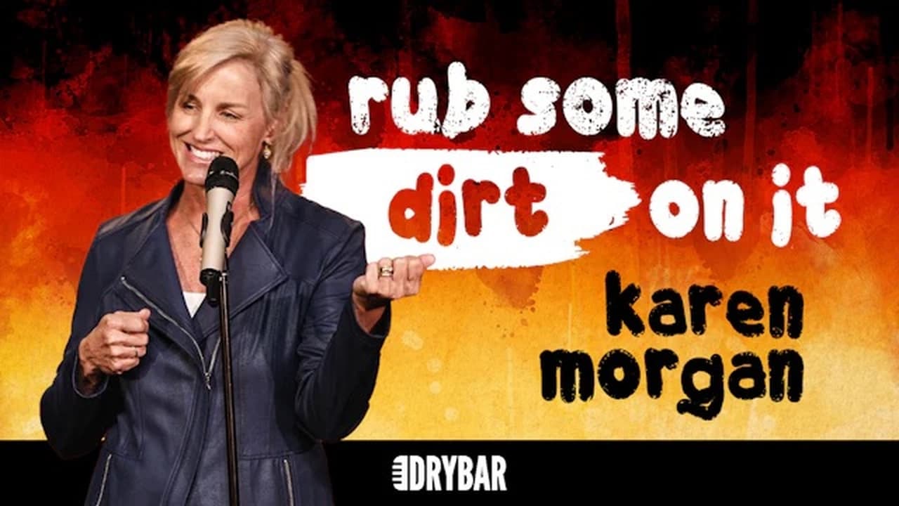 Karen Morgan Rub Some Dirt On It