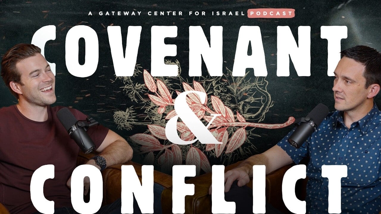 Covenant  Conflict A New Gateway Center for Israel Podcast