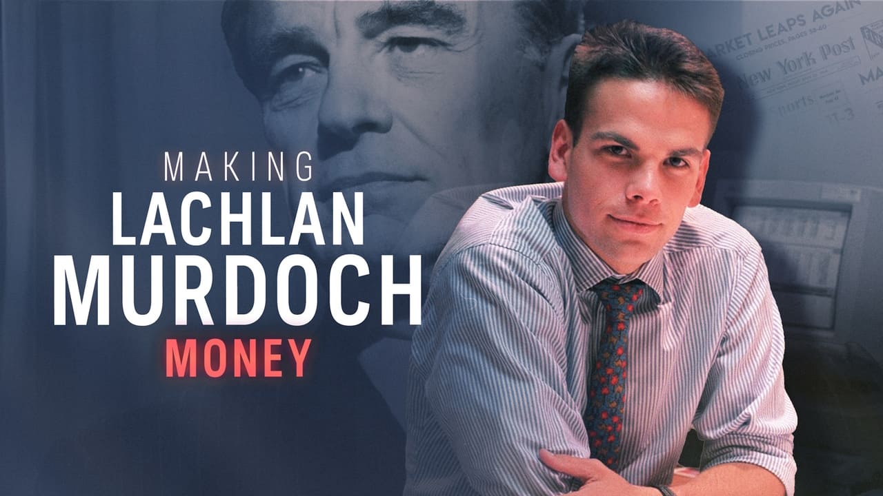 Making Lachlan Murdoch  Part 2 Money