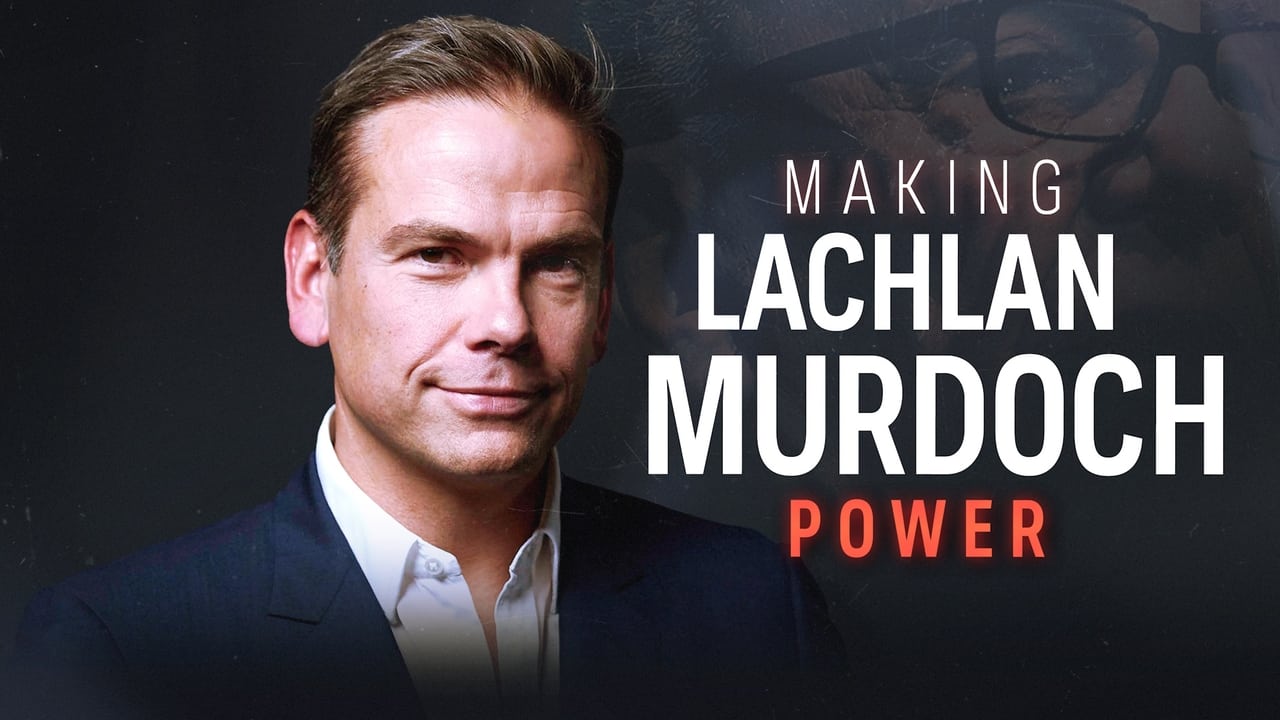 Making Lachlan Murdoch  Part 3 Power