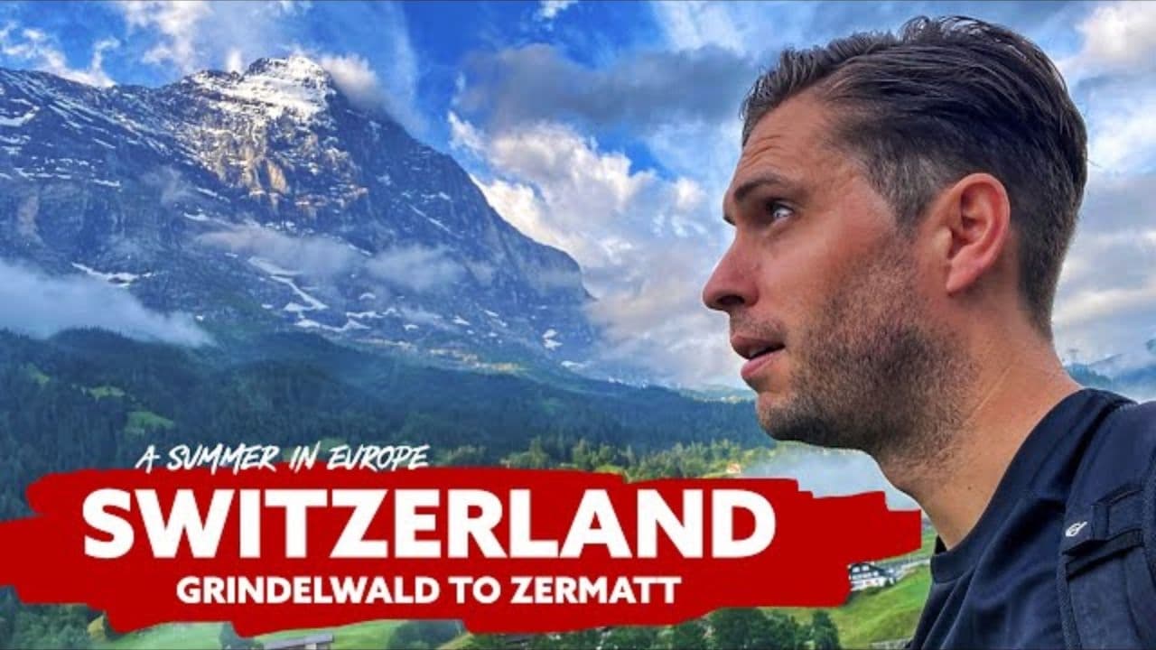 SWITZERLAND  Grindelwald to Zermatt  A Summer In Europe  Ep 1