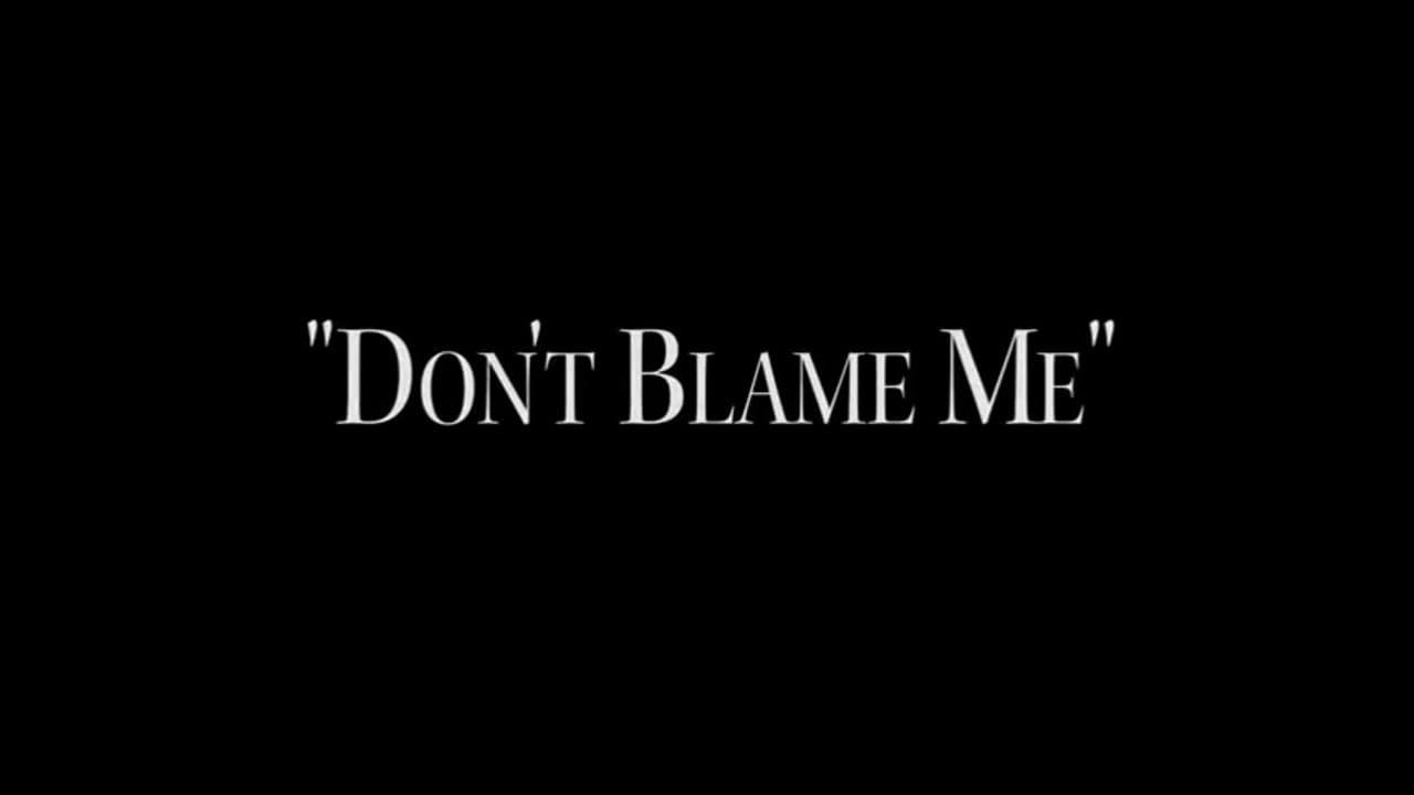 Dont Blame Me