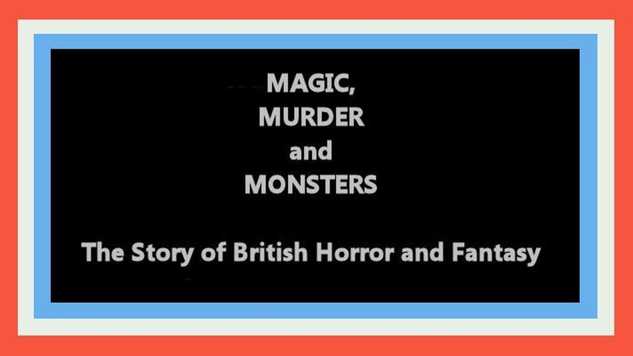 Magic Murder and Monsters The Story of British Horror and Fantasy