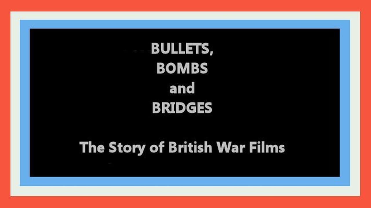 Bullets Bombs and Bridges The Story of the War Film