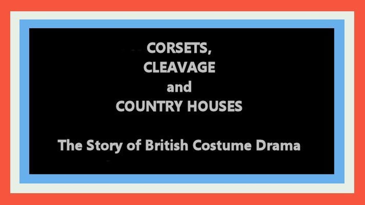 Corsets Cleavage and Country Houses The Story of British Costume Drama