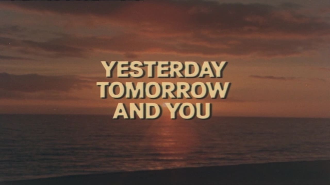 Yesterday Tomorrow and You