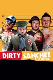 Dirty Sanchez The Movie' Poster