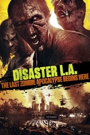 Disaster LA The Last Zombie Apocalypse Begins Here' Poster