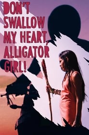 Dont Swallow My Heart Alligator Girl' Poster