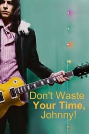 Dont Waste Your Time Johnny' Poster