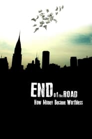End of the Road How Money Became Worthless' Poster