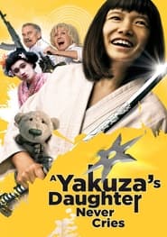 A Yakuzas Daughter Never Cries' Poster