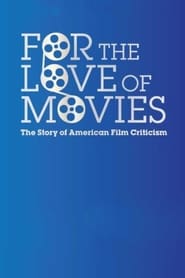 For the Love of Movies The Story of American Film Criticism' Poster
