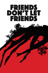 Friends Dont Let Friends' Poster