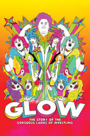 GLOW The Story of The Gorgeous Ladies of Wrestling