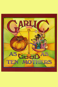 Garlic Is as Good as Ten Mothers' Poster