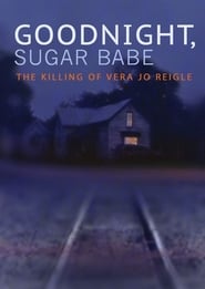 Goodnight Sugar Babe The Killing of Vera Jo Reigle' Poster