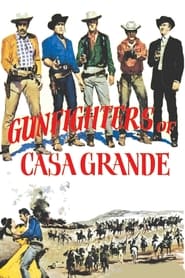 Gunfighters of Casa Grande' Poster